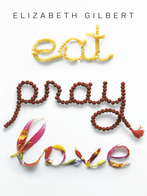 Title details for Eat, Pray, Love by Elizabeth Gilbert - Available